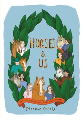 Horses and Us: True Stories of Horses and Their Humans by Emeney, Johanna
