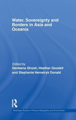 Water, Sovereignty and Borders in Asia and Oceania by Ghosh, Devleena