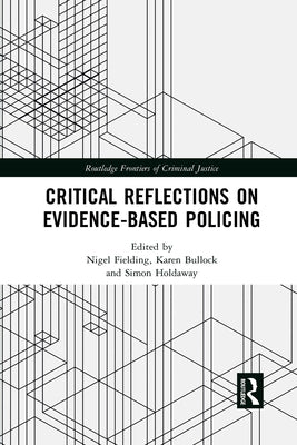 Critical Reflections on Evidence-Based Policing by Fielding, Nigel
