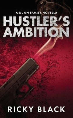 Hustler's Ambition: A Leeds Gangland Crime Fiction Novella by Black, Ricky