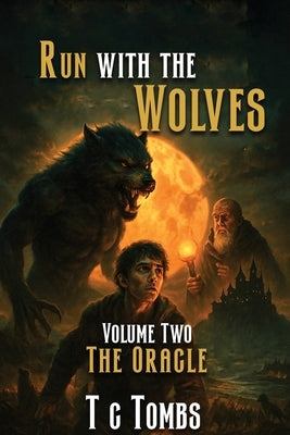 Run with the Wolves: Volume Two: The Oracle by Tombs, Terry C.