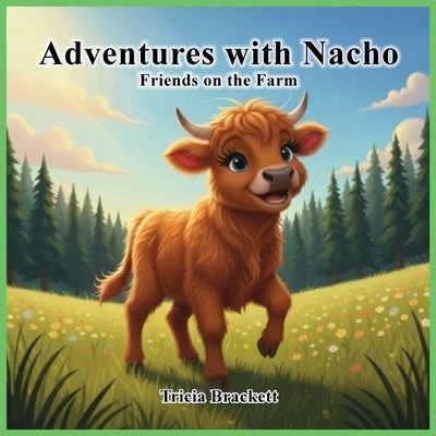 Adventures with Nacho: Friends on the Farm by Brackett, Tricia