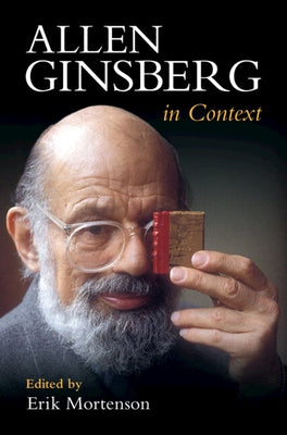 Allen Ginsberg in Context by Mortenson, Erik