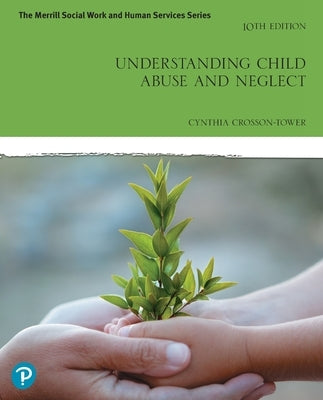 Understanding Child Abuse and Neglect by Crosson-Tower, Cynthia