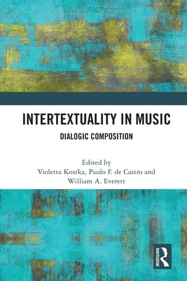 Intertextuality in Music: Dialogic Composition by Kostka, Violetta