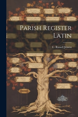 Parish Register Latin by Jensen, C. Russell