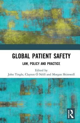 Global Patient Safety: Law, Policy and Practice by Tingle, John