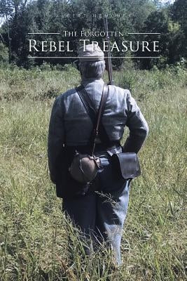 The Forgotten Rebel Treasure by Nemchek, Albert