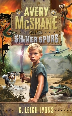 Avery McShane and the Silver Spurs (Book 1) by Lyons, G. Leigh