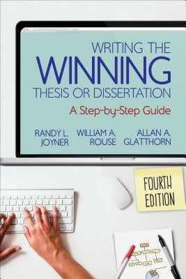 Writing the Winning Thesis or Dissertation: A Step-By-Step Guide by Joyner, Randy L.