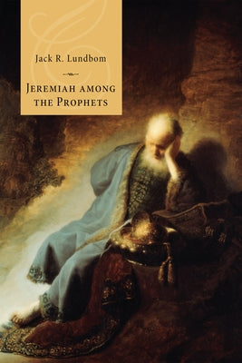 Jeremiah among the Prophets by Lundbom, Jack R.