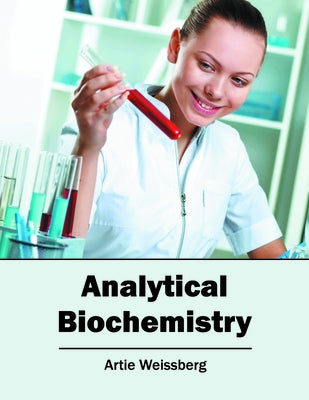 Analytical Biochemistry by Weissberg, Artie