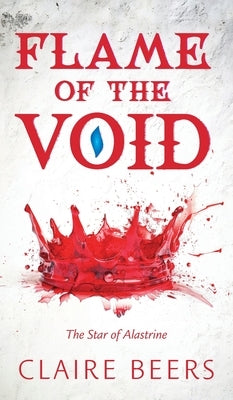 Flame of the Void: The Star of Alastrine by Beers, Claire