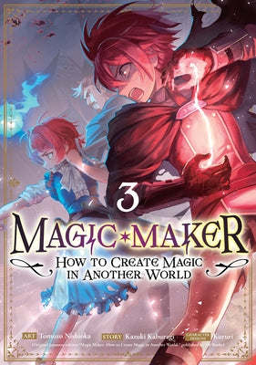 Magic Maker: How to Create Magic in Another World (Manga) Vol. 3 by Kaburagi, Kazuki