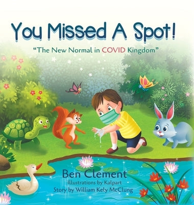 You Missed a Spot!: The New Normal in COVID Kingdom by Clement, Ben