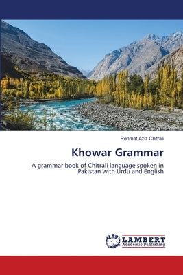 Khowar Grammar by Chitrali, Rehmat Aziz
