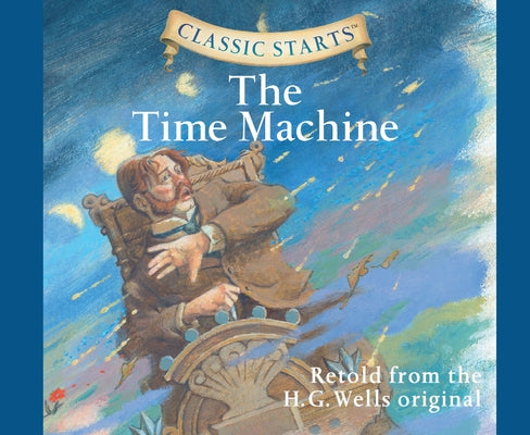 Classic Starts(r): The Time Machine Volume 33 by Wells, H. G.