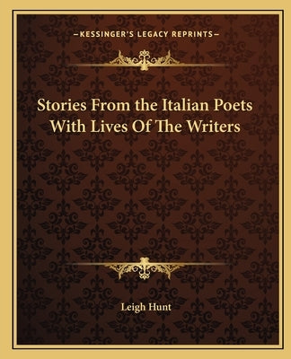 Stories From the Italian Poets With Lives Of The Writers by Hunt, Leigh