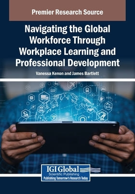Navigating the Global Workforce Through Bold Workplace Learning and Professional Development by Kenon, Vanessa