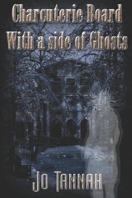 Charcuterie Board With a Side of Ghosts by Tannah, Jo