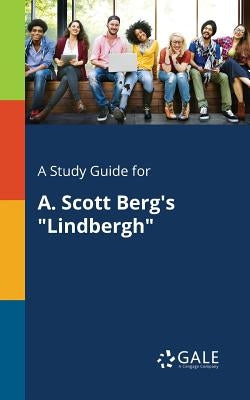 A Study Guide for A. Scott Berg's "Lindbergh" by Gale, Cengage Learning