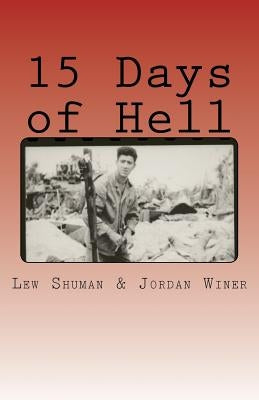 15 Days of Hell: One Man's Battle for Peleliu by Winer, Jordan