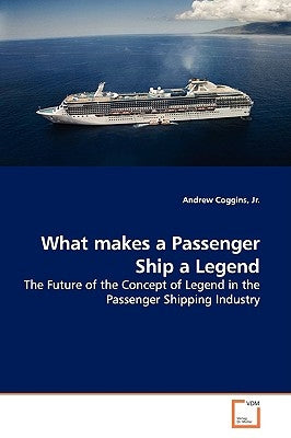 What makes a Passenger Ship a Legend by Coggins, Andrew, Jr.