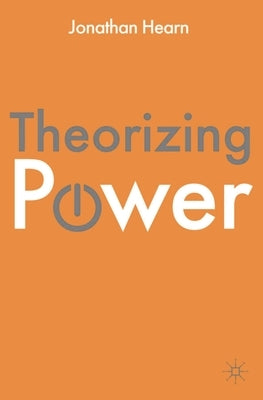 Theorizing Power by Hearn, Jonathan