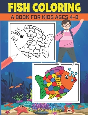 Fish Coloring Book for Kids Ages 4-8: Over 50 Colouring Designs for All Ages, Ocean Coloring Book by Focus Coloring Cave