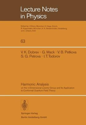 Harmonic Analysis: On the N-Dimensional Lorentz Group and Its Application to Conformal Quantum Field Theory by Dobrev, V. K.