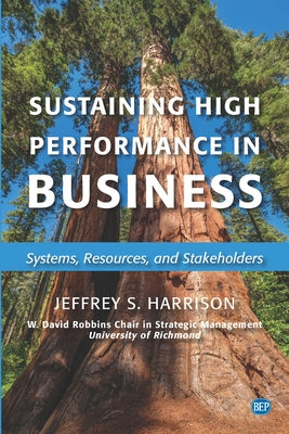 Sustaining High Performance in Business: Systems, Resources, and Stakeholders by Harrison, Jeffrey S.