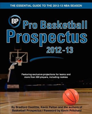 Pro Basketball Prospectus 2012-13 by Pelton, Kevin