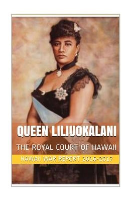 Queen Liliuokalani: The Overthrow of the Hawaiian Kingdom by Rosete, Maurice