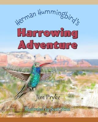 Herman Hummingbird's Harrowing Adventure by Stine, Scott