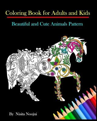 Coloring Book for Adults and Kids: Beautiful and Cute Animals Pattern by Noojui, Nisita