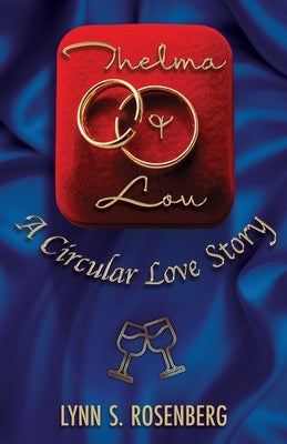Thelma and Lou: A Circular Love Story by Rosenberg, Lynn S.