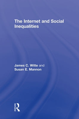 The Internet and Social Inequalities by Witte, James C.