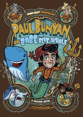Paul Bunyan and Babe the Blue Whale: A Graphic Novel by Gruber, Penelope