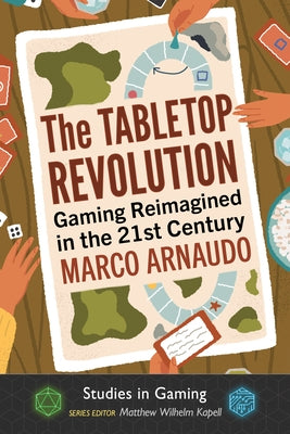 The Tabletop Revolution: Gaming Reimagined in the 21st Century by Arnaudo, Marco