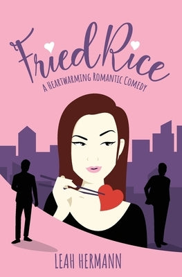 Fried Rice: A Romantic Comedy by Hermann, Leah