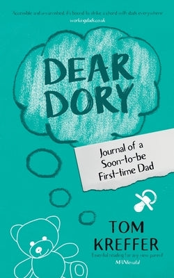 Dear Dory: Journal of a Soon-to-be First-time Dad by Kreffer, Tom