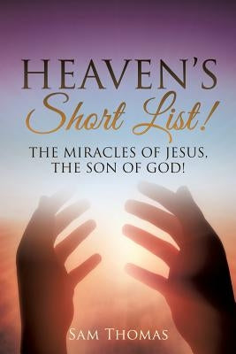 Heaven's Short List! by Thomas MDIV Phd, Sam