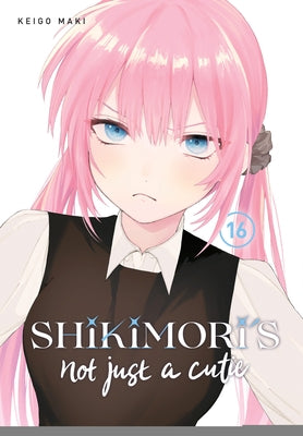 Shikimori's Not Just a Cutie 16 by Maki, Keigo