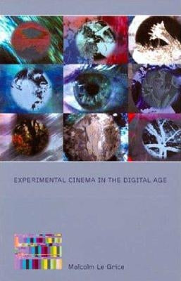Experimental Cinema in the Digital Age by Grice, Malcolm Le
