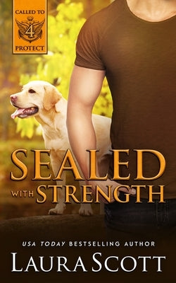 Sealed with Strength by Scott, Laura