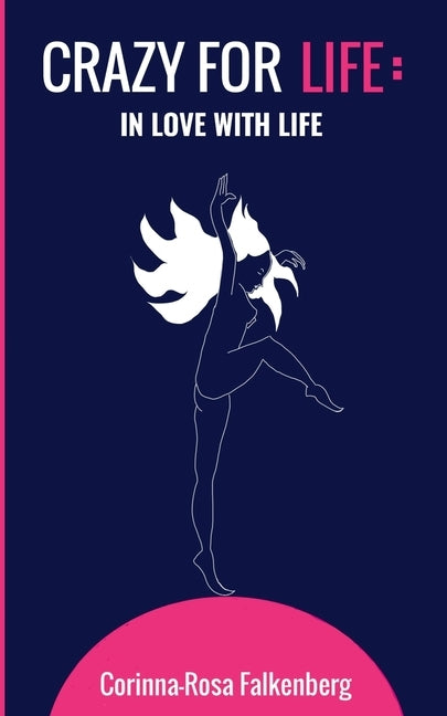Crazy for Life: In Love with Life by Falkenberg, Corinna-Rosa