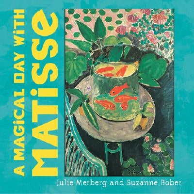 A Magical Day with Matisse by Merberg, Julie