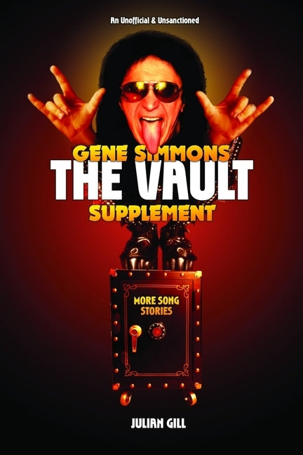 Gene Simmons the Vault Supplement: More Song Stories by Gill, Julian