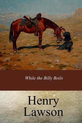 While the Billy Boils by Lawson, Henry