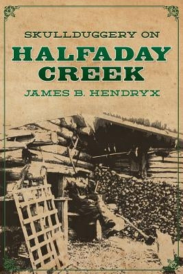 Skullduggery on Halfaday Creek by Newcomb, Patrick